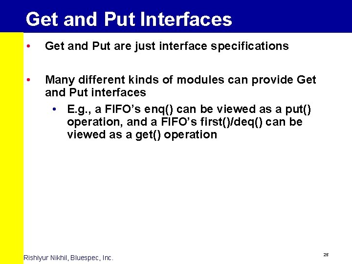 Get and Put Interfaces • Get and Put are just interface specifications • Many
