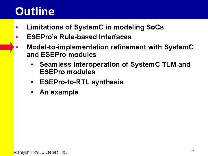 Outline • • • Limitations of System. C in modeling So. Cs ESEPro’s Rule-based