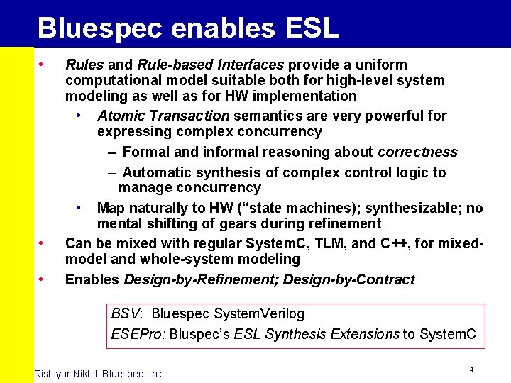 Bluespec enables ESL • • • Rules and Rule-based Interfaces provide a uniform computational