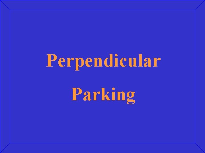 Perpendicular Parking 