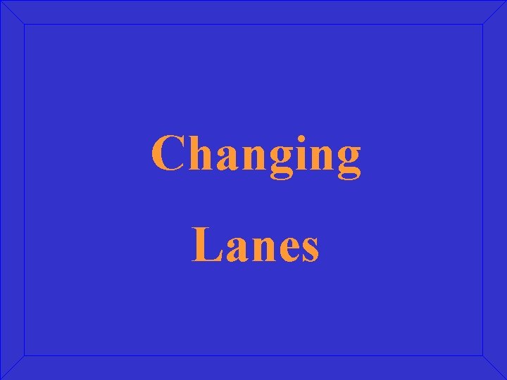 Changing Lanes 