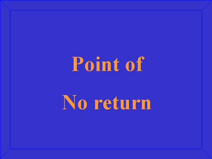 Point of No return 
