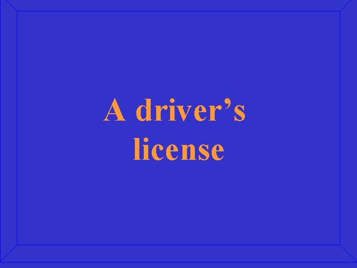 A driver’s license 