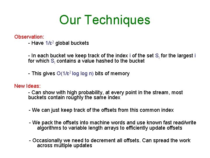 Our Techniques Observation: - Have 1/ε 2 global buckets - In each bucket we Our Techniques Observation: - Have 1/ε 2 global buckets - In each bucket we