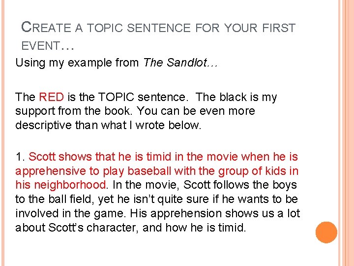 CREATE A TOPIC SENTENCE FOR YOUR FIRST EVENT… Using my example from The Sandlot…