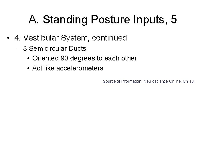 A. Standing Posture Inputs, 5 • 4. Vestibular System, continued – 3 Semicircular Ducts