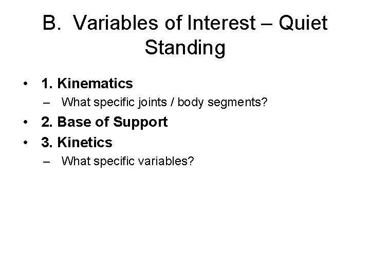 B. Variables of Interest – Quiet Standing • 1. Kinematics – What specific joints