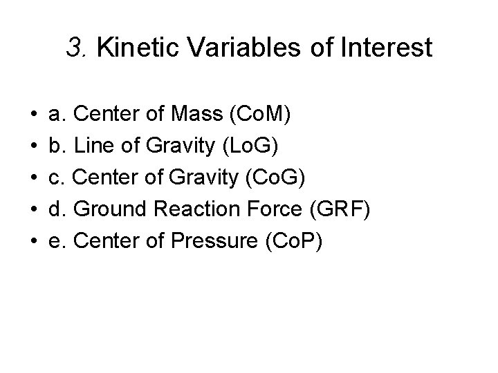 3. Kinetic Variables of Interest • • • a. Center of Mass (Co. M)