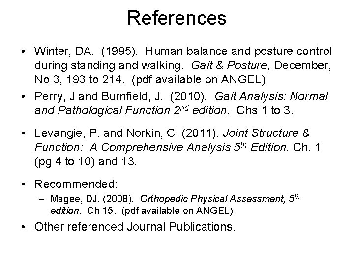 References • Winter, DA. (1995). Human balance and posture control during standing and walking.