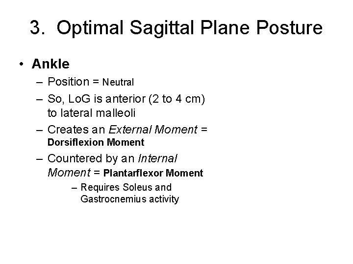 3. Optimal Sagittal Plane Posture • Ankle – Position = Neutral – So, Lo.