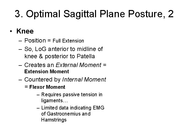 3. Optimal Sagittal Plane Posture, 2 • Knee – Position = Full Extension –