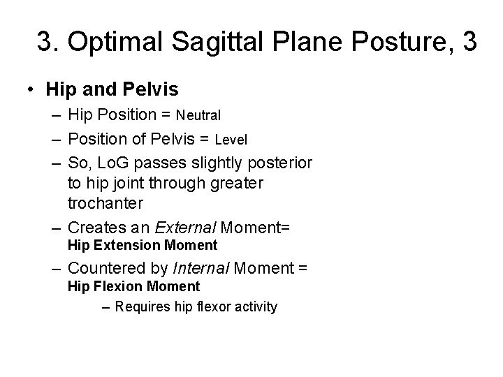 3. Optimal Sagittal Plane Posture, 3 • Hip and Pelvis – Hip Position =