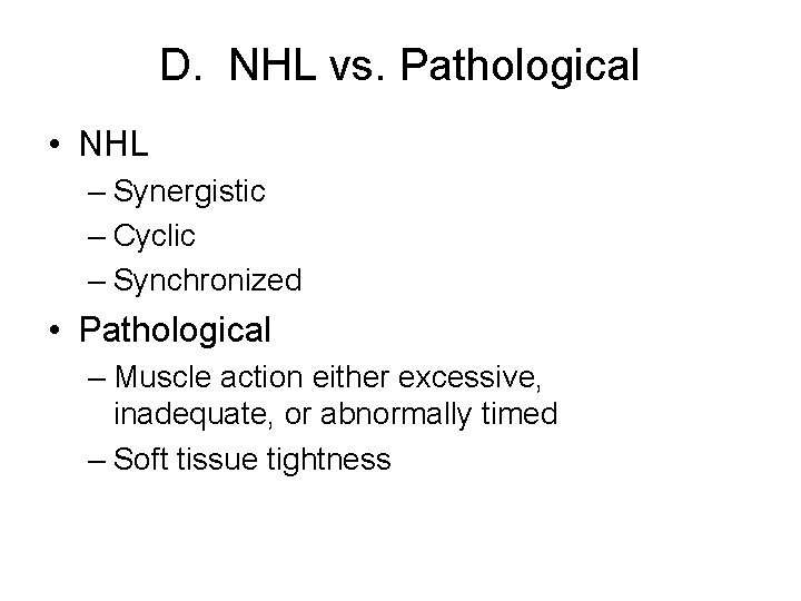 D. NHL vs. Pathological • NHL – Synergistic – Cyclic – Synchronized • Pathological