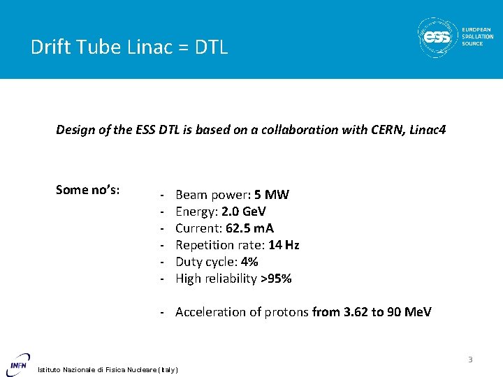 Drift Tube Linac = DTL Design of the ESS DTL is based on a