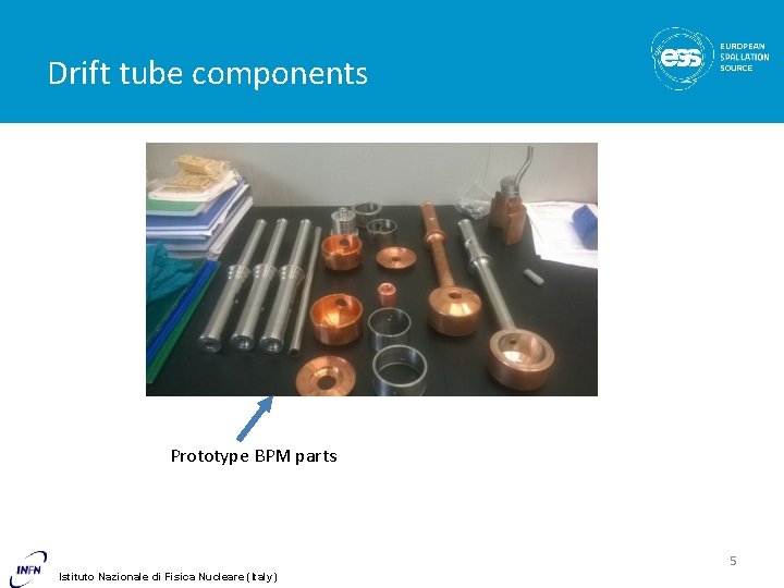 Drift tube components Prototype BPM parts 5 Istituto Nazionale di Fisica Nucleare (Italy) 