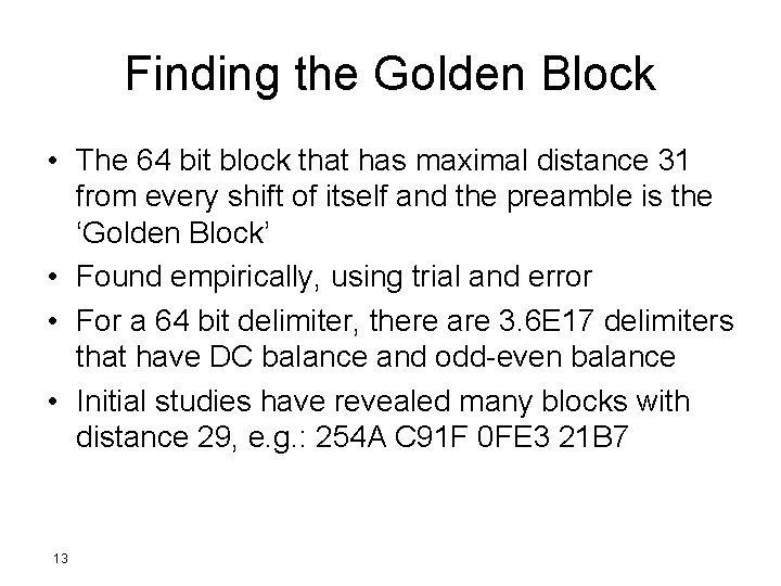Finding the Golden Block • The 64 bit block that has maximal distance 31