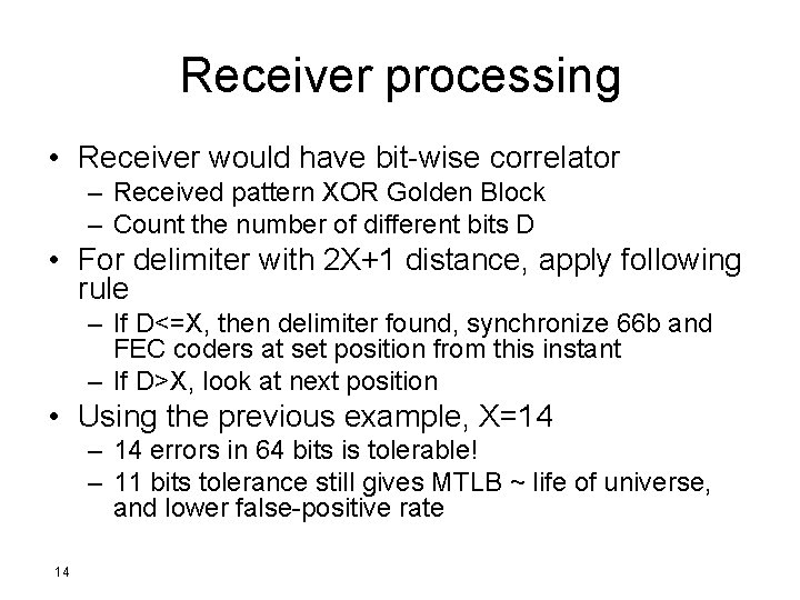 Receiver processing • Receiver would have bit-wise correlator – Received pattern XOR Golden Block