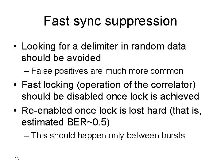 Fast sync suppression • Looking for a delimiter in random data should be avoided