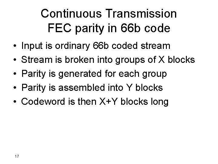 Continuous Transmission FEC parity in 66 b code • • • 17 Input is
