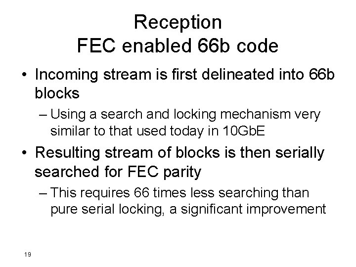 Reception FEC enabled 66 b code • Incoming stream is first delineated into 66
