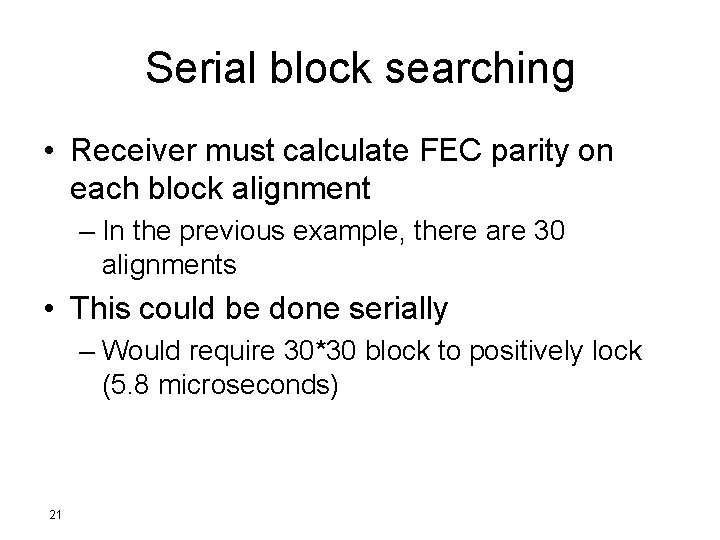 Serial block searching • Receiver must calculate FEC parity on each block alignment –