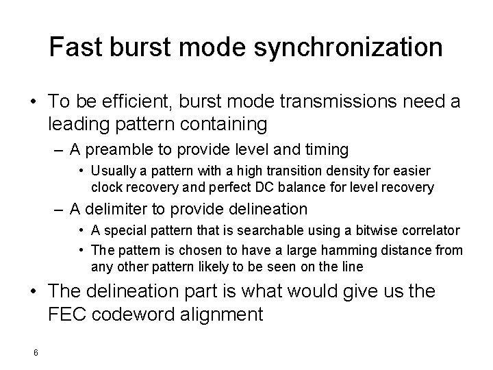 Fast burst mode synchronization • To be efficient, burst mode transmissions need a leading