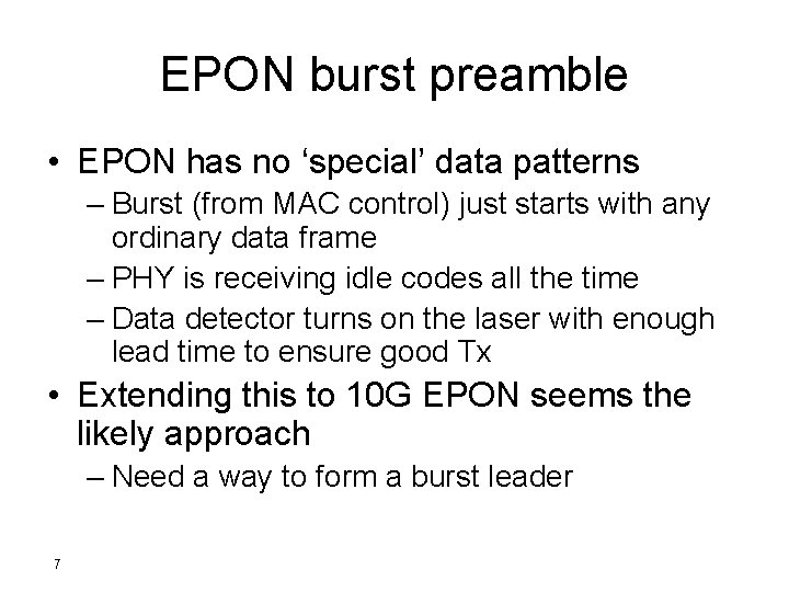EPON burst preamble • EPON has no ‘special’ data patterns – Burst (from MAC