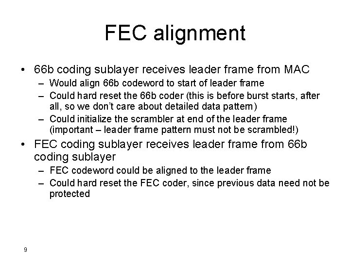 FEC alignment • 66 b coding sublayer receives leader frame from MAC – Would