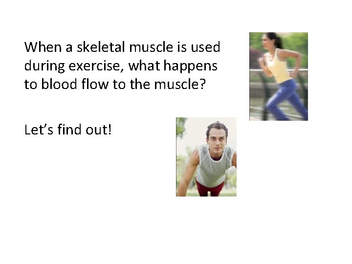 When a skeletal muscle is used during exercise, what happens to blood flow to