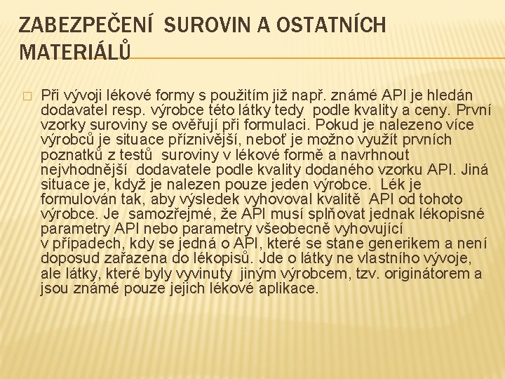 ZABEZPEČENÍ SUROVIN A OSTATNÍCH MATERIÁLŮ � Při vývoji lékové formy s použitím již např.