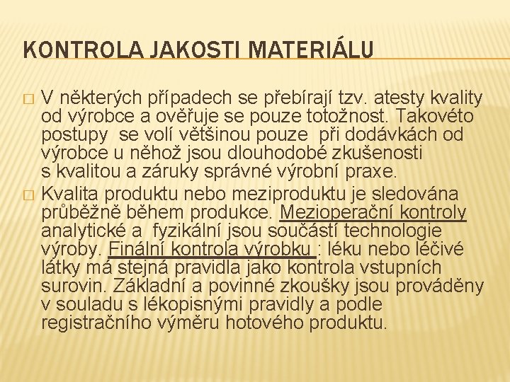 KONTROLA JAKOSTI MATERIÁLU V některých případech se přebírají tzv. atesty kvality od výrobce a