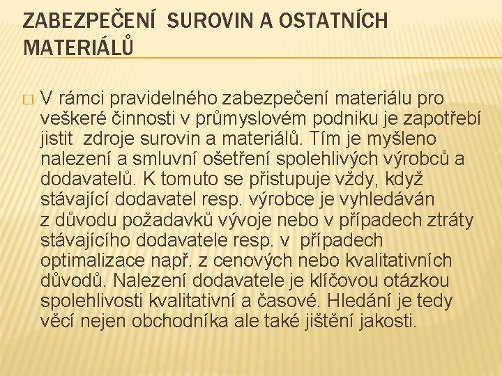 ZABEZPEČENÍ SUROVIN A OSTATNÍCH MATERIÁLŮ � V rámci pravidelného zabezpečení materiálu pro veškeré činnosti