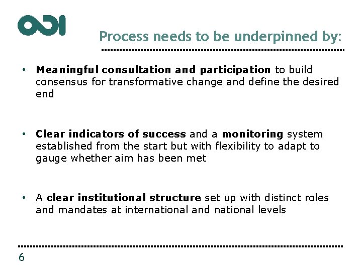 Process needs to be underpinned by: • Meaningful consultation and participation to build consensus