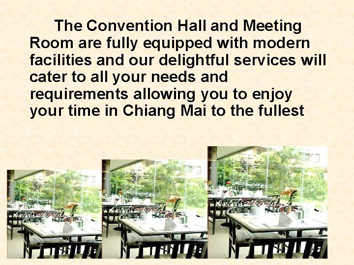 The Convention Hall and Meeting Room are fully equipped with modern facilities and our