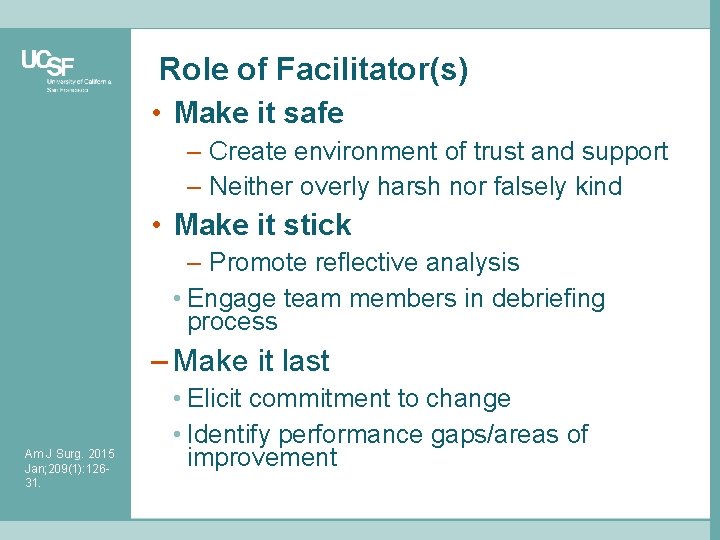 Role of Facilitator(s) • Make it safe – Create environment of trust and support