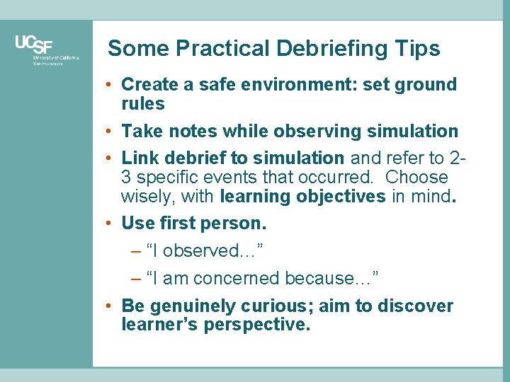 Some Practical Debriefing Tips • Create a safe environment: set ground rules • Take