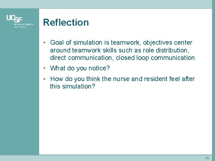 Reflection • Goal of simulation is teamwork, objectives center around teamwork skills such as