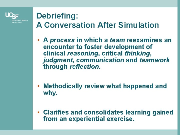 Debriefing: A Conversation After Simulation • A process in which a team reexamines an