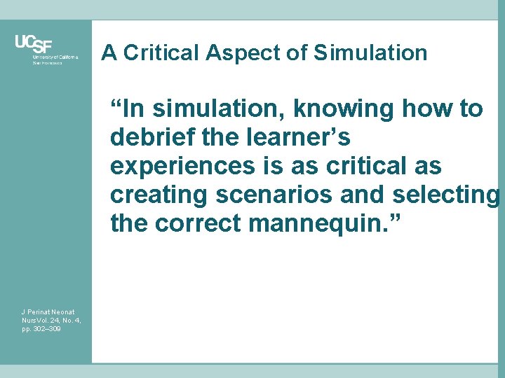 A Critical Aspect of Simulation “In simulation, knowing how to debrief the learner’s experiences