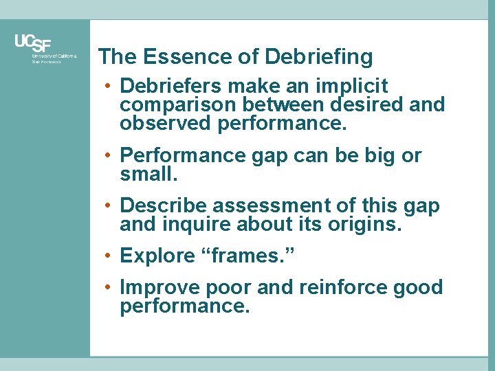 The Essence of Debriefing • Debriefers make an implicit comparison between desired and observed