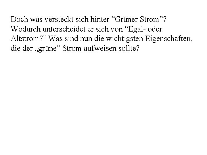 Doch was versteckt sich hinter “Grüner Strom”? Wodurch unterscheidet er sich von “Egal oder