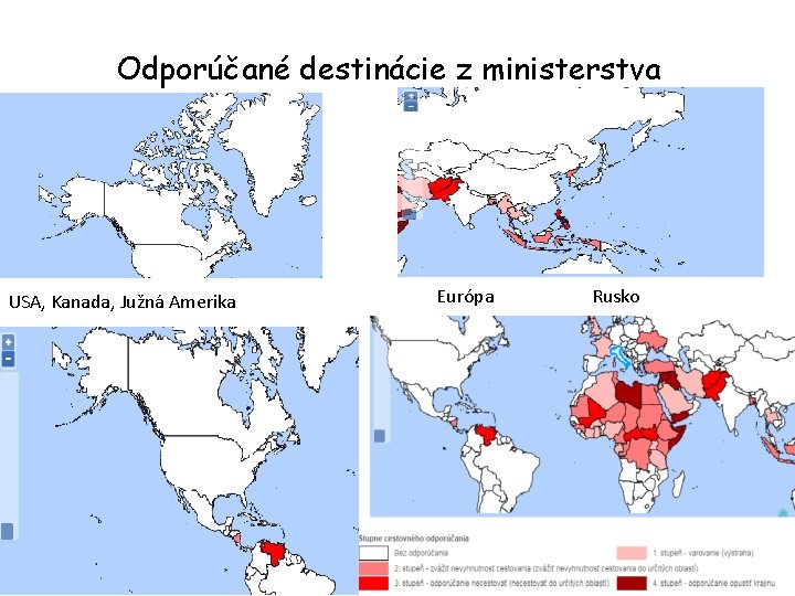 Odporúčané destinácie z ministerstva USA, Kanada, Južná Amerika Európa Rusko 