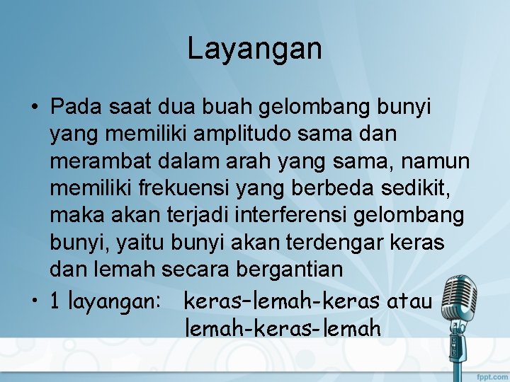 Layangan • Pada saat dua buah gelombang bunyi yang memiliki amplitudo sama dan merambat