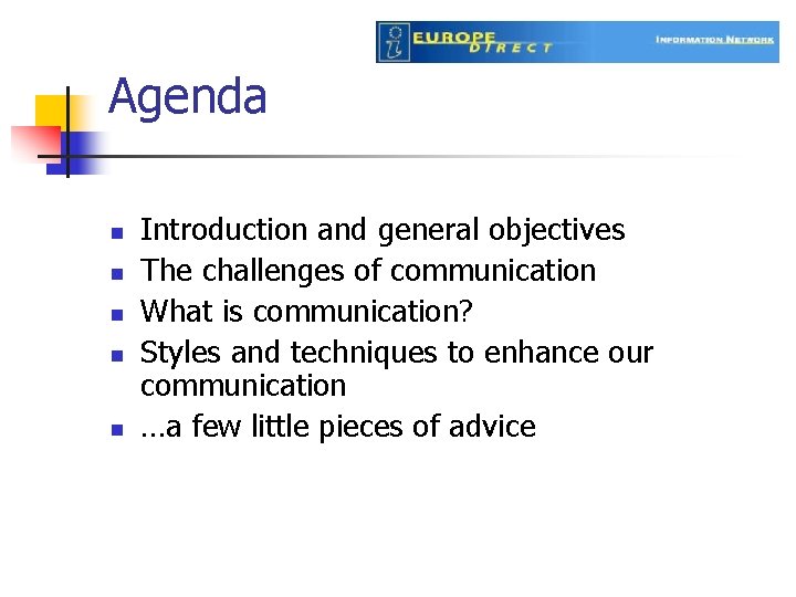 Agenda n n n Introduction and general objectives The challenges of communication What is