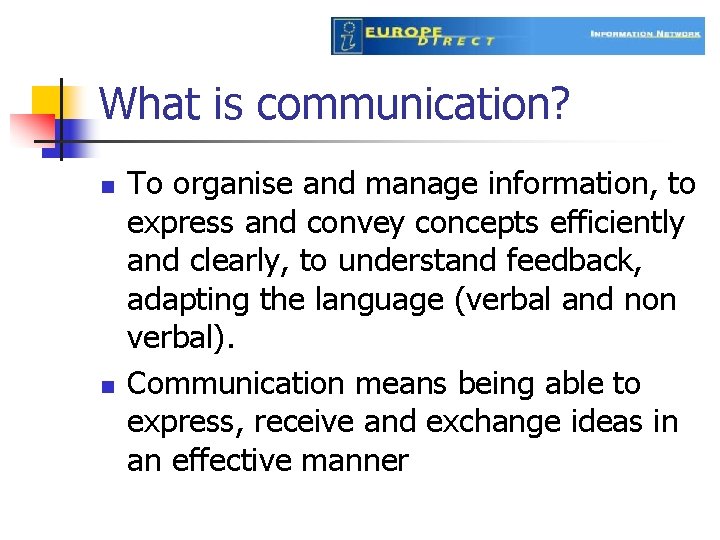 What is communication? n n To organise and manage information, to express and convey