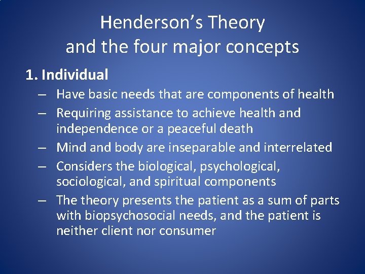 Henderson’s Theory and the four major concepts 1. Individual – Have basic needs that