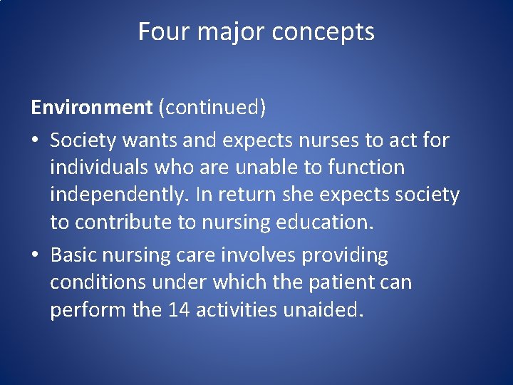 Four major concepts Environment (continued) • Society wants and expects nurses to act for