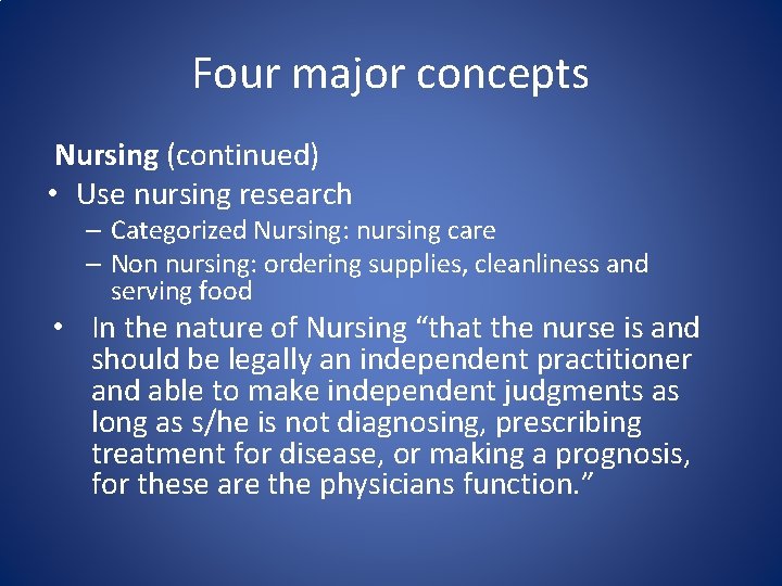 Four major concepts Nursing (continued) • Use nursing research – Categorized Nursing: nursing care