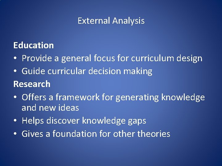 External Analysis Education • Provide a general focus for curriculum design • Guide curricular