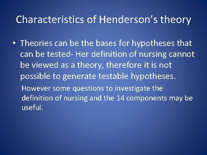 Characteristics of Henderson’s theory • Theories can be the bases for hypotheses that can